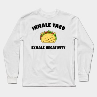 Foodie Taco Quote Inhale Exhale Long Sleeve T-Shirt